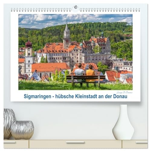 Sigmaringen - hübsche Kleinstadt an der Donau (hochwertiger Premium Wandkalender 2026 DIN A2 quer), Kunstdruck in Hochglanz: Sigmaringen - eine Stadt voller Geschichte (CALVENDO Orte)