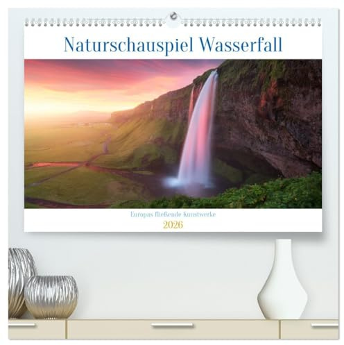 Naturschauspiel Wasserfall: Europas fließende Kunstwerke (hochwertiger Premium Wandkalender 2026 DIN A2 quer), Kunstdruck in Hochglanz: Entdecken Sie ... faszinierende Wasserfälle! (CALVENDO Natur)