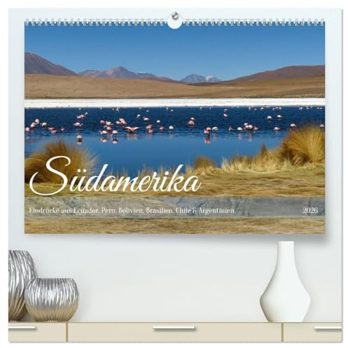 Entdecke Südamerika: Monat für Monat (hochwertiger Premium Wandkalender 2026 DIN A2 quer), Kunstdruck in Hochglanz: Vielfalt und Schönheit Südamerikas (CALVENDO Natur)