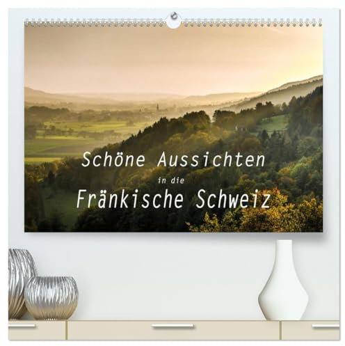 Schöne Aussichten in die Fränkische Schweiz (hochwertiger Premium Wandkalender 2026 DIN A2 quer), Kunstdruck in Hochglanz: Panoramen und ... von der Fränkischen Schweiz (CALVENDO Orte)