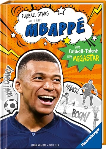 Fußball-Stars - Alles über Mbappé (Erstlesebuch ab 7 Jahren), Fußball-Geschenke für Jungs und Mädchen: Vom Fußball-Talent zum Megastar (Megastars)