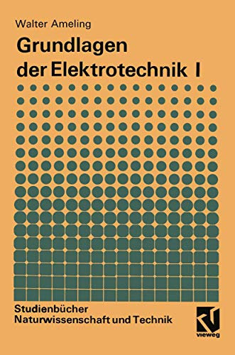 Grundlagen der Elektrotechnik I (Studienbücher Naturwissenschaft und Technik) (German Edition)