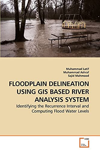 FLOODPLAIN DELINEATION USING GIS BASED RIVER ANALYSIS SYSTEM: Identifying the Recurrence Interval and Computing Flood Water Levels