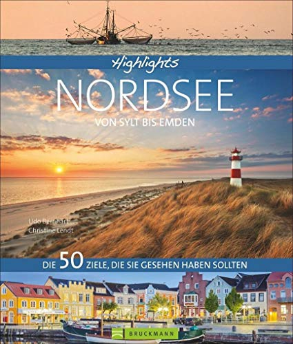 Bildband Nordsee Von Sylt bis Emden alle Ziele, die Sie gesehen haben sollten: Die schönsten Reiseziele an der deutschen Nordsee, alle Inseln und ... die Sie gesehen haben sollten (Highlights)