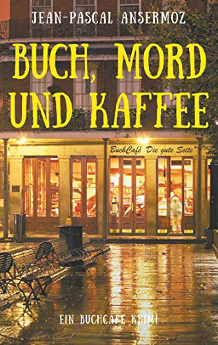 Buch, Mord und Kaffee: Ein BuchCafé Krimi