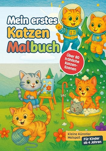 Mein erstes Katzen-Malbuch: Kleine Künstler Malspaß - Für Kinder ab 4 Jahren