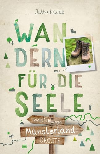 Münsterland. Wandern für die Seele: Einfach draußen sein – Natur pur erleben, die Seele spüren und inspirierende Wanderungen entdecken | Inkl. GPS-Daten als Download