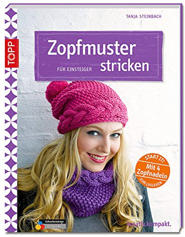 Zopfmuster stricken für Einsteiger: Start it! Mit 4 Zopfnadeln zum Loslegen. (kreativ.kompakt.)