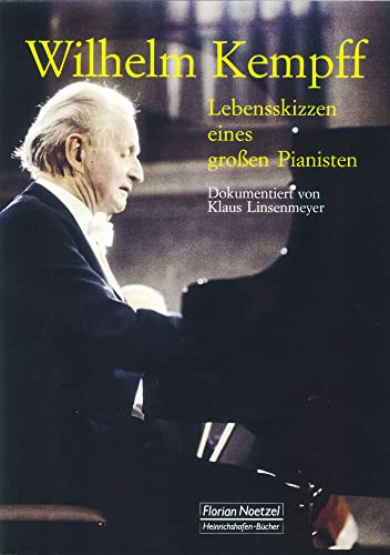 Wilhelm Kempff: Lebensskizzen eines grossen Pianisten