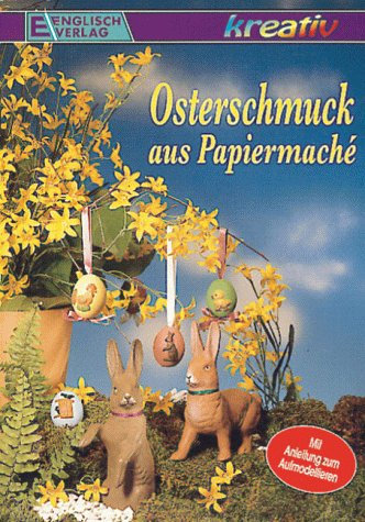Osterschmuck aus Papiermache: Mit Anleitung zum Aufmodellieren