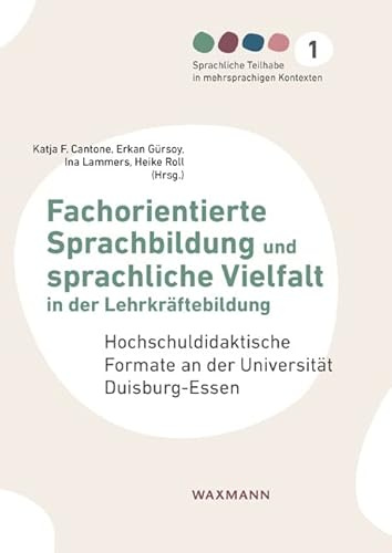 Fachorientierte Sprachbildung und sprachliche Vielfalt in der Lehrkräftebildung: Hochschuldidaktische Formate an der Universität Duisburg-Essen (Sprachliche Teilhabe in mehrsprachigen Kontexten)
