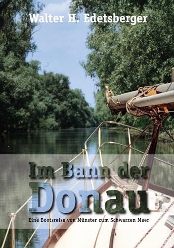 Im Bann der Donau: Eine Bootsreise von Münster zum Schwarzen Meer
