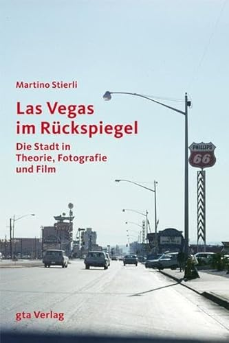 Las Vegas im Rückspiegel: Die Stadt in Theorie, Fotografie und Film