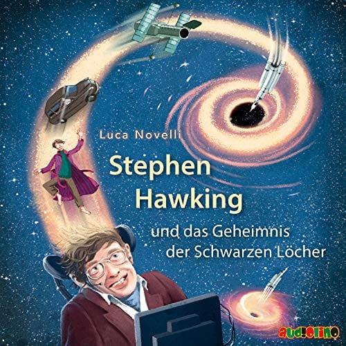 Stephen Hawking und das Geheimnis der Schwarzen Löcher: Geniale Denker und Erfinder