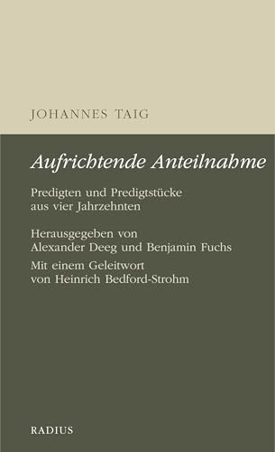 Johannes Taig: Aufrichtende Anteilnahme: Predigten und Predigtstücke aus vier Jahrzehnten