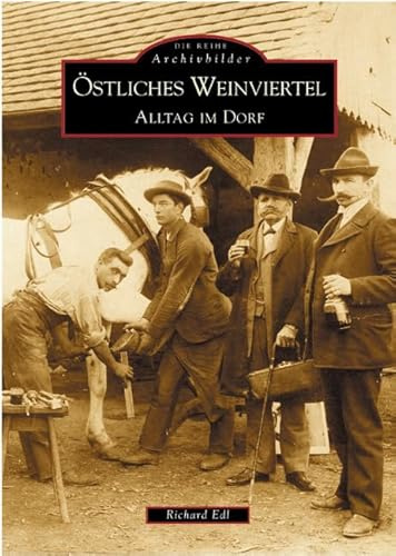 Östliches Weinviertel. Alltag im Dorf