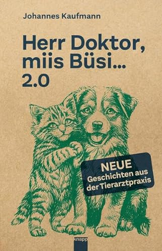 Herr Doktor, miis Büsi… 2.0: Neue Geschichten aus der Tierarztpraxis