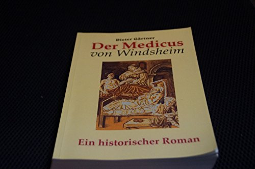 Der Medicus von Windsheim: Ein historischer Roman