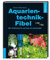 Aquarientechnik-Fibel: Wie funktioniert's, was ist notwendig?