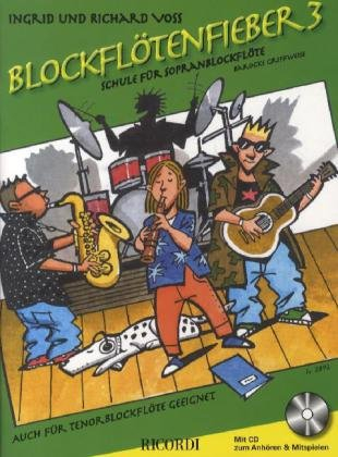 Blockflötenfieber 3: Die neue Schule für Sopranblockflöte für den Beginn ab 7 Jahren (FLUTE A BEC)