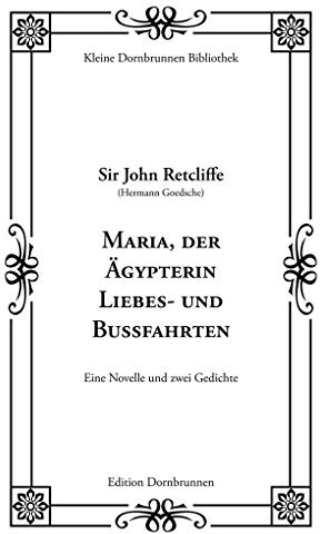 Maria, der Ägypterin Liebes- und Bußfahrten: Eine Novelle und zwei Gedichte (Kleine Dornbrunnen Bibliothek)