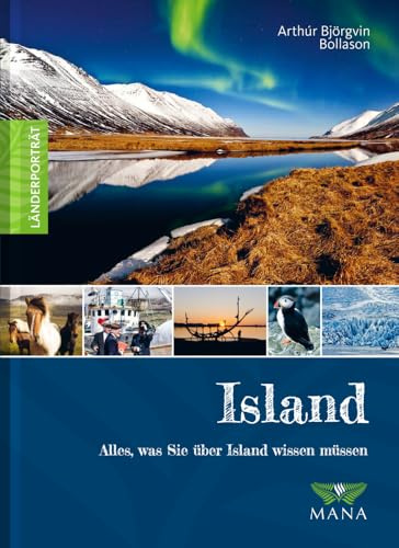 Island: Alles, was Sie über Island wissen müssen (Länderporträt: Reiseführer, Bildband und Handbuch in einem)