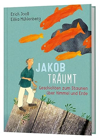 Jakob träumt: Geschichten zum Staunen über Himmel und Erde