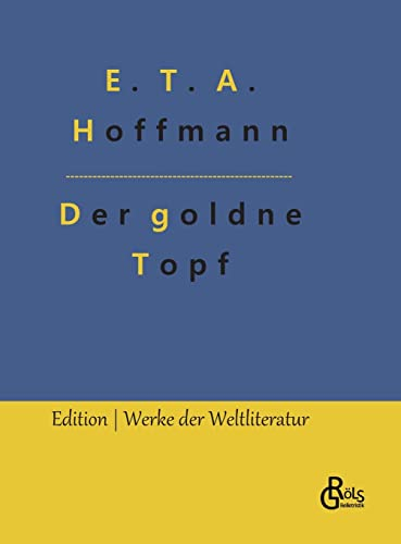 Der goldne Topf: Märchen aus der neuen Zeit (Edition Werke der Weltliteratur - Hardcover)