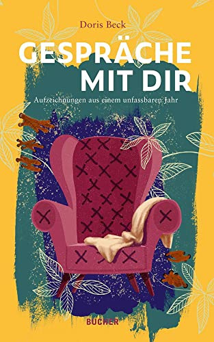 Gespräche mit dir: Aufzeichnungen aus einem unfassbaren Jahr