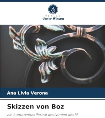 Skizzen von Boz: ein humorvolles Porträt des London des 19