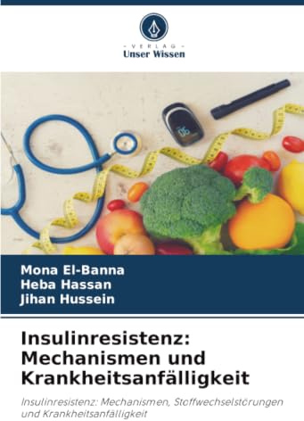 Insulinresistenz: Mechanismen und Krankheitsanfälligkeit: Insulinresistenz: Mechanismen, Stoffwechselstörungen und Krankheitsanfälligkeit