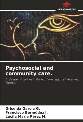 Psychosocial and community care.: In disaster situations in the northern region of Veracruz, Mexico.
