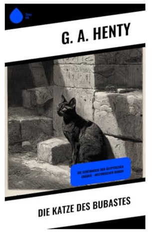 Die Katze des Bubastes: Historisches Jugendabenteuer um einen gefangenen Prinzen, Tempelpriester und heilige Tiere im Alten Ägypten