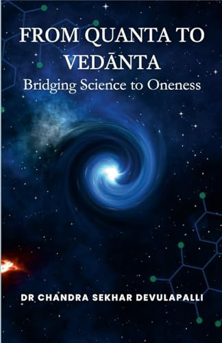 From Quanta to Ved¿nta: Bridging Science to Oneness