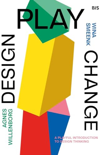 Design, Play, Change: A Playful Introduction to Design Thinking