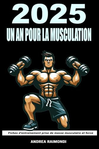 2025 un An pour la Musculation: Fiches d'entraînement prise de masse musculaire