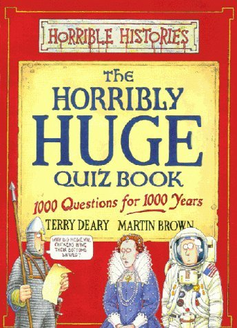 The Horribly Huge Quiz Book (Horrible Histories Novelty S.)
