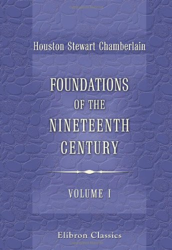 Foundations of the Nineteenth Century: With an introduction by Lord Redesdale. Volume 1