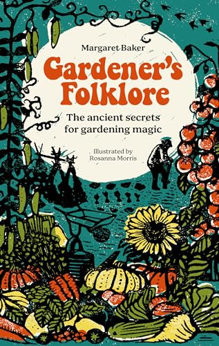 Gardener's Folklore: The ancient secrets for gardening magic