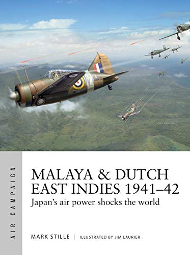 Malaya & Dutch East Indies 1941–42: Japan's air power shocks the world: 19 (Air Campaign)