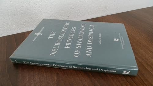 The Neuroscientific Principles of Swallowing and Dysphagia (Dysphagia Series)