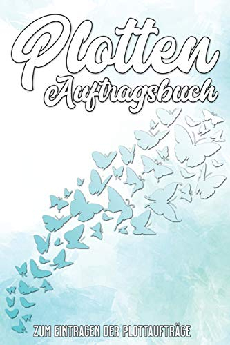 Plotten Auftragsbuch: Übersichtliches Plottauftragsbuch mit Inhaltsverzeichnis - 120 Seiten - A5 Format