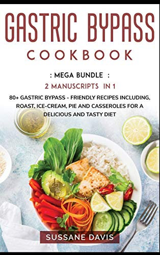 Magenbypass-Kochbuch: MEGA BUNDLE - 2 Manuskripte in 1 - 80+ Magenbypass - freundliche Rezepte mit Braten, Eis, Kuchen und Aufläufen für eine köstliche und schmackhafte Ernährung