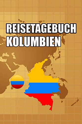 Reisetagebuch Kolumbien: Reisetagebuch mit Listen und vorgefertigten Seiten zum Eintragen von Highlights und Erlebnissen