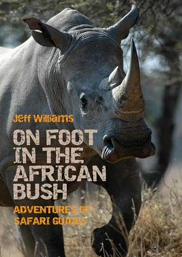 On Foot in the African Bush: Adventures of Safari Guides