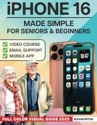 iPhone Made Simple for Seniors & Beginners – Full Color Visual Guide: Step-by-Step Instructions to Take Control & Stay Connected with Confidence