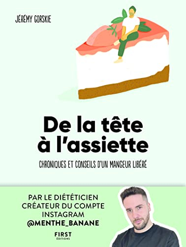 De la tête à l'assiette: Chroniques et conseils d'un mangeur libéré