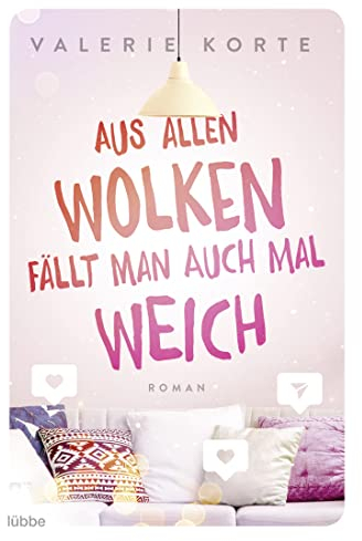 Aus allen Wolken fällt man auch mal weich: Roman