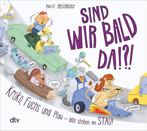 Sind wir bald da? Kroko, Fuchs und Pfau – alle stehen im Stau: Das perfekte Buch, um sich die Wartezeit im Stau zu vertreiben – egal, ob mit oder ohne Kinder