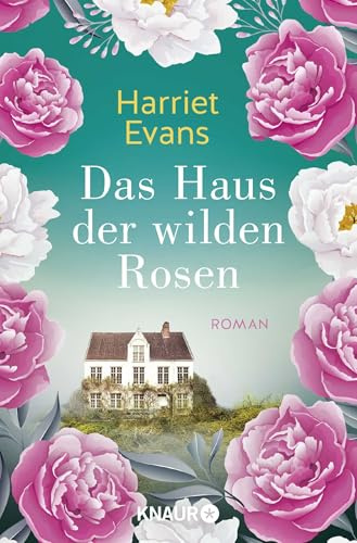 Das Haus der wilden Rosen: Roman